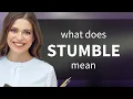 Stumble what is STUMBLE meaning