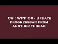 C WPF C - Update progressbar from another thread