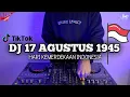 DJ 17 AGUSTUS 1945 TIKTOK VIRAL REMIX TERBARU 2022 FULL BASS | HARI KEMERDEKAAN 17 AGUSTUS