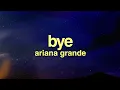 Lagu Ariana Grande - bye (Lyrics)