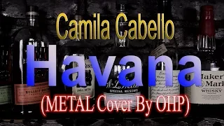 Download Camila Cabello - Havana (METAL Cover By OHP) MP3