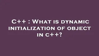 C What is dynamic initialization of object in c
