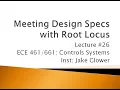 ECE 461 26 Meeting Design Specs with Root Locus