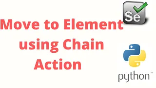 Move to Element in selenium python Action Chain in selenium web driver python