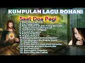 Download Lagu KUMPULAN LAGU ROHANI SAAT DOA PAGI TERBAIK SEPANJANG MASA
