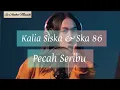 Download Lagu PECAH SERIBU - KALIA SISKA ft SKA 86