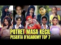 DULU DI HINA SEKARANG IDOLA ‼️INILAH POTRET PERJUANGAN PESERTA DA TOP 7 DARI KECIL HINGGA SUKSES