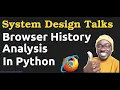 Browser History Analysis In Python - System Design Talks Practical