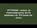 PYTHON node js performance with zeromq vs Python vs Java