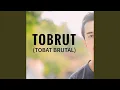 Download Lagu Tobrut (Tobat Brutal)