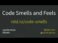 Code Smells and Feels - Jenny Bryan