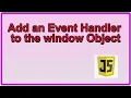 Add an Event Handler to the window Object JavaScript