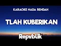 Download Lagu Repvblik - Tlah Kuberikan Karaoke Lower Key Nada Rendah