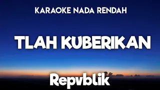 Download Repvblik - Tlah Kuberikan Karaoke Lower Key Nada Rendah MP3