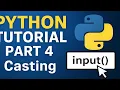 Python Tutorial Part 4 - Type Casting Input Extra Concepts