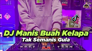 Download DJ MANIS BUAH KELAPA TAK SEMANIS GULA TIKTOK VIRAL REMIX TERBARU FULL BASS 2021 | DJ JAWARA CINTA MP3