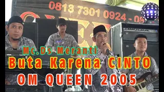 Download //Buta Karena CINTA MC.Ds Meranti //OM QUEEN 2005//WD\ MP3