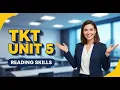 TKT Unit 5 Reading Explained Skimming Scanning Teaching Tips