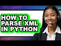 How to Parse Xml in Python - Easy Guide