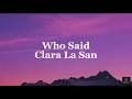 Lagu Clara La San - Who Said (Lyrics) 