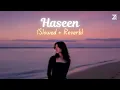 Download Lagu Haseen (Slowed + Reverb) | Talwiinder, NDS, Rippy Grewal | Zesan Rahaman