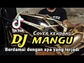 Download Lagu Dj BERDAMAI DENGAN APA YANG TERJADI - Mangu koplo tiktok COVER KENDANG RAMPAK