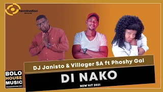 di nako dj janisto u0026 villager sa ft phoshy gal new hit 2021