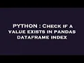 PYTHON Check if a value exists in pandas dataframe index