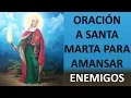 PRAYER TO SAINT MARTHA TO TAME ENEMIES - PRAYER AND PEACE