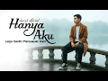 Download Lagu HANYA AKU - Lagu Sedih menyayat Hati / slow melayu galau (Original Lirik Video)  MP3