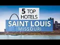 Top 5 Hotels in Saint Louis Missouri Best Hotel Recommendations