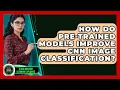 How Do Pre-trained Models Improve CNN Image Classification - AI and Machine Learning Explained