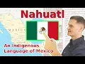 Nahuatl - An Indigenous Language of Mexico