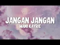 Wani Kayrie - Jangan Jangan (Official Lyric Video)