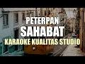 Download Lagu SAHABAT - PETERPAN KARAOKE VIDEO NO VOCAL MINUS ONE KUALITAS STUDIO