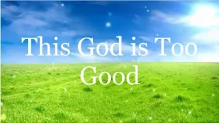 this god is too good nathaniel bassey ft micah stampley lyrics 