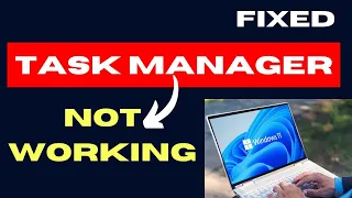 Task Manager Not Opening On Windows 11 10 Fixed 