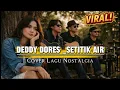 Lagu SETITIK AIR – Deddy Dores | Cover Nostalgia Viral pas Untuk santai dan kerja | TUNE7X