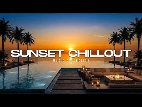 Luxury Chillout Lounge 2026 | Unwind with Ambient Music for Sunset Vibes