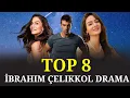 Top 8 Best Ibrahim Celikkol Drama that you can t miss