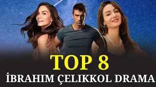 Top 8 Best Ibrahim Celikkol Drama that you can t miss
