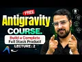 Build a Full-Stack Product from Scratch Antigravity FREE Course Day 2