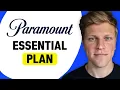 Paramount Essential Plan Features and Subscription Details