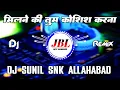 Lagu Milne Ki Tum Kosis Karna | Old Dj Remix Hindi Song | Full Vibration Love Mix Song | Dj MKB Prayagraj