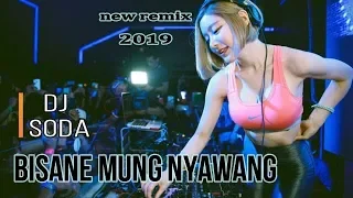 Download DJ SODA - BISANE MUNG NYAWANG -  (NELLA KHARISMA) - DJ TERBARU 2019 - BREAKBEAT - REMIX VIRAL MP3