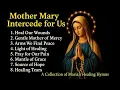 Mother Mary, Intercede for Us – Collection of Healing Prayers and Songs | Marian Devotional Music