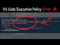 VS Code Terminal Execution Policy Error Running Script is Disabled on this system
