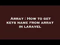 Array How to get keys name from array in laravel