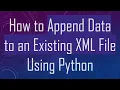 How to Append Data to an Existing XML File Using Python