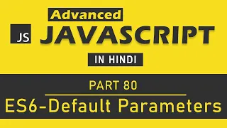 Advanced JavaScript Tutorial in Hindi Part 80 - Default Parameters in ES6